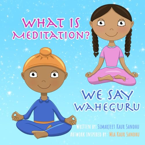 Beispielbild fr What is Meditation? We say Waheguru (Simran and Sehaj) zum Verkauf von Ria Christie Collections
