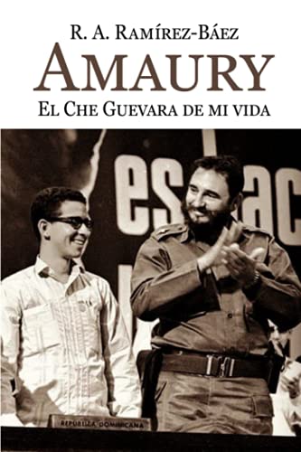 Stock image for Amaury. El Che Guevara de mi vida for sale by Chiron Media