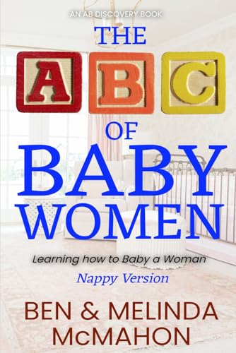 Imagen de archivo de The ABC of Baby Women - nappy version: Learning how to baby a woman (The Adult Baby Real Life Collection) a la venta por Chiron Media