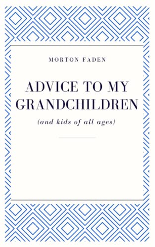 Stock image for Advice To My Grandchildren (and kids of all ages) for sale by GreatBookPrices
