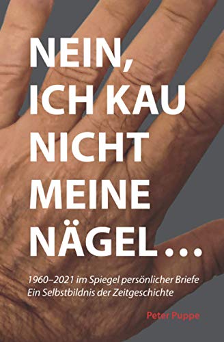 Stock image for Nein, ich kau nicht meine Ngel .: 1960-2021 im Spiegel persnlicher Briefe for sale by medimops
