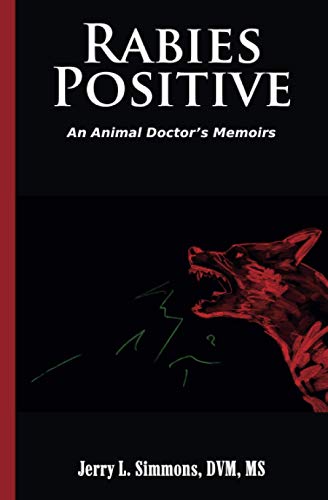Stock image for Rabies Positive: An Animal Doctor's Memoirs for sale by GreatBookPrices
