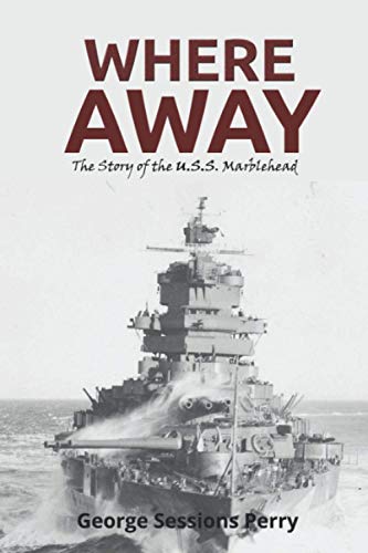 Stock image for Where Away (Illustrated): The Story of the USS Marblehead for sale by Pella Books