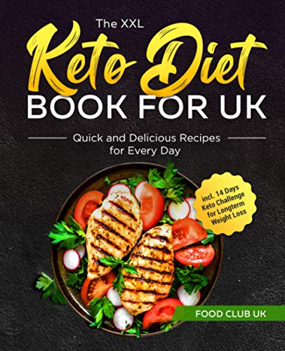 Stock image for The XXL Keto Diet Book for UK: Quick and Delicious Recipes for Every Day incl. 14 Days Keto Challenge for Longterm Weight Loss for sale by AwesomeBooks