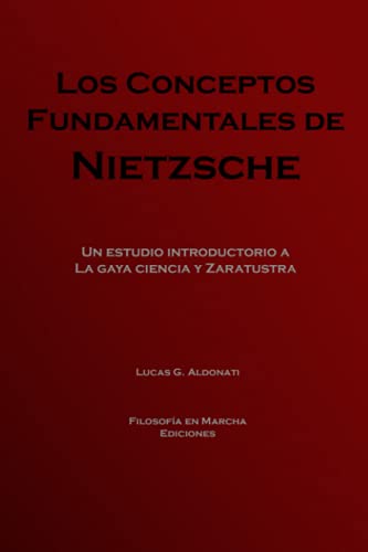Beispielbild fr Los conceptos fundamentales de Nietzsche: Un estudio introductorio a La gaya ciencia y Zaratustra zum Verkauf von Ria Christie Collections
