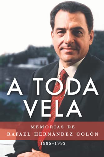 Beispielbild fr A toda vela: Memorias de Rafael Hernndez Coln 1985?1992 (Spanish Edition) zum Verkauf von Better World Books