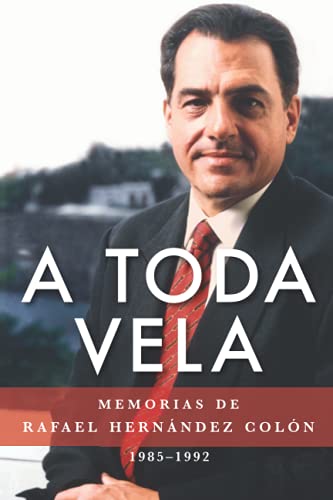 Stock image for A toda vela: Memorias de Rafael Hernndez Coln 1985?1992 (Spanish Edition) for sale by Better World Books