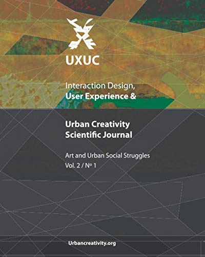 Beispielbild fr UXUC Interaction Design, User Experience Urban Creativity Scientific Journal Art and Urban Social Struggles Vol 1, N1 zum Verkauf von PBShop.store US