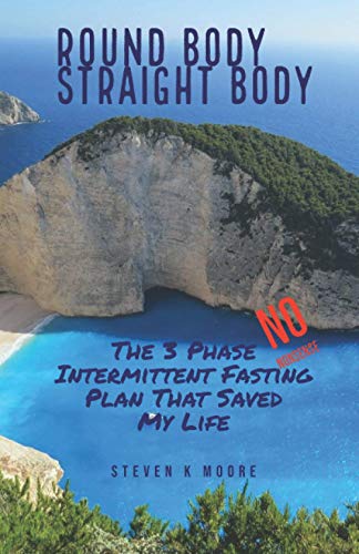 Stock image for Round Body Straight Body: The 3 Phase Intermittent Fasting Plan That Saved My Life for sale by Ria Christie Collections