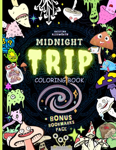 Stock image for MIDNIGHT TRIP Coloring Book + BONUS Bookmarks Page! : Trippy Hippie Mindful Coloring Book for Adults. Stoners Gift!! for sale by Better World Books