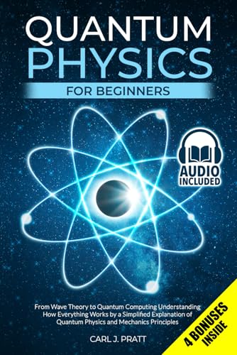 9798718003864: Quantum Physics for Beginners: From Wave Theory to Quantum Computing. Understanding How Everything Works by a Simplified Explanation of Quantum Physics and Mechanics Principles