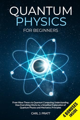 Stock image for Quantum Physics for Beginners: From Wave Theory to Quantum Computing. Understanding How Everything Works by a Simplified Explanation of Quantum Physics and Mechanics Principles for sale by HPB-Ruby