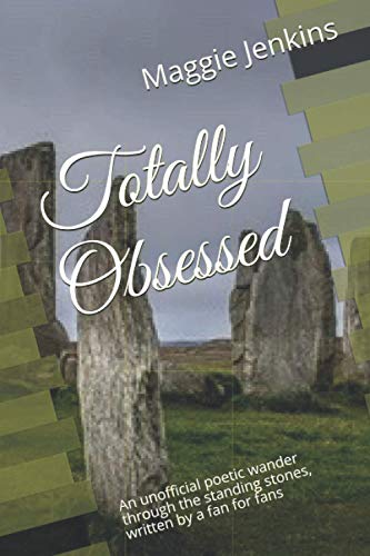 Beispielbild fr Totally Obsessed: An unofficial poetic wander through the standing stones, written by a fan for fans (Unofficial Droughtlander Relief - written by a fan for fans) zum Verkauf von Better World Books