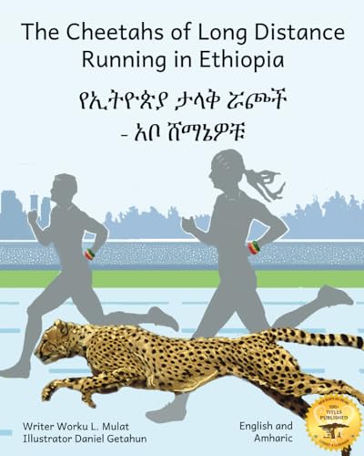 Stock image for The Cheetahs of Long Distance Running in Ethiopia: Legendary Ethiopian Athletes in Amharic and English for sale by GreatBookPrices