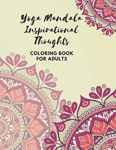 9798718706574: YOGA MANDALA INSPIRATIONAL THOUGHTS COLORING BOOK FOR ADULTS: Relaxing Yoga Designs of Floral Mandala, Hamsa Hand, Yin Yang Symbol, Third Eye, Mandala Ganesha and More