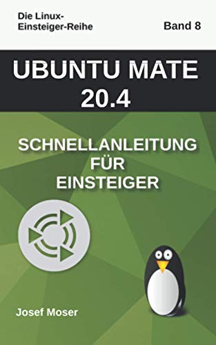 Immagine dell'editore per Ubuntu Mate 20.04: Schnellanleitung fr Einsteiger (Die Linux-Einsteiger-Reihe, Band 8) venduto da medimops
