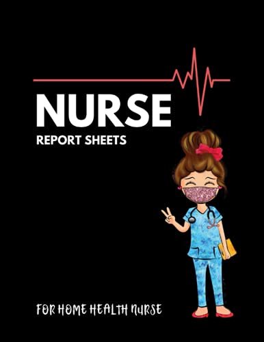 Stock image for Nursing Report Sheets Template For Home Health Nurse: Nurse Report Notebook for Vitals Log Book, Nurse Assessment Cheat Sheet For Patient Vital Signs, . Progress, Appreciation Nurse Week Gift for sale by Decluttr