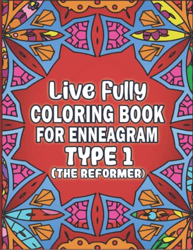 Beispielbild fr Live Fully Coloring Book for Enneagram Type 1 (the Reformer) : Positive Messages and Affirmations Coloring Book to Be Your Best Self (Enneagram Growth Series) zum Verkauf von Better World Books