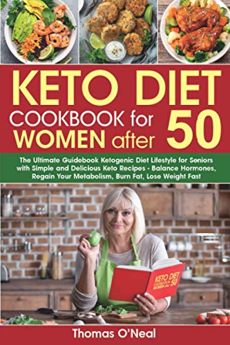 Imagen de archivo de Keto Diet Cookbook for Women after 50: The Ultimate Guidebook Ketogenic Diet Lifestyle for Seniors with Simple & Delicious Keto Recipes. Balance Hormones, Regain Metabolism, Burn Fat, Lose Weight Fast a la venta por Better World Books