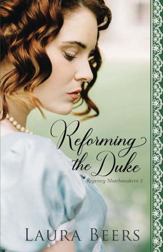 Beispielbild fr Reforming the Duke: A Regency Romance (Proper Regency Matchmakers) zum Verkauf von KuleliBooks