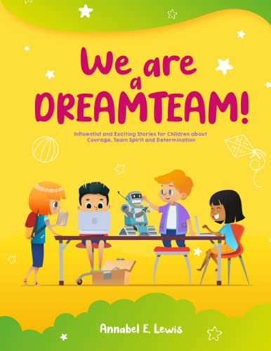 9798719325965: WE ARE A DREAMTEAM: Influential and Exciting Stories for Children about Courage, Team Spirit and Determination