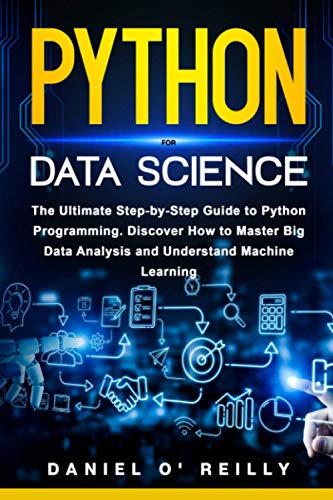 Beispielbild fr Python for Data Science: The Ultimate Step-by-Step Guide to Python Programming. Discover How to Master Big Data Analysis and Understand Machine Learning zum Verkauf von California Books