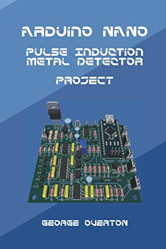 9798719427911: Arduino Nano Pulse Induction Metal Detector Project