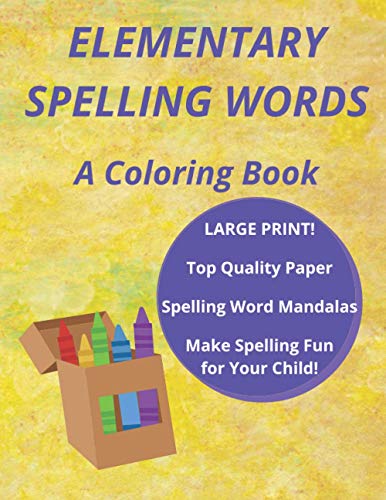 Stock image for Elementary Spelling Words A Coloring Book, Spelling Word Mandalas, LARGE PRINT, Make Spelling Fun for Your Child Coloring Book for Kids Coloring Book Series A Journal of the Heart Series for sale by PBShop.store US