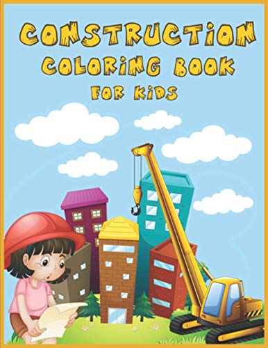 Stock image for Construction Coloring Book for Kids An Amazing Collection of Construction Coloring Pages with Various Machines such as Trucks, Diggers, Tractors and More for sale by PBShop.store US