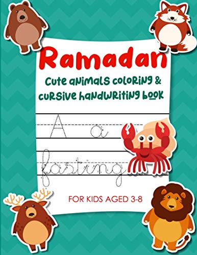 Stock image for Ramadan Cute Animals Coloring & Cursive Handwriting Book For Kids Aged 3-8: Fun Ramadan Activity Book for Preschoolers (Gift idea for children) for sale by Ria Christie Collections