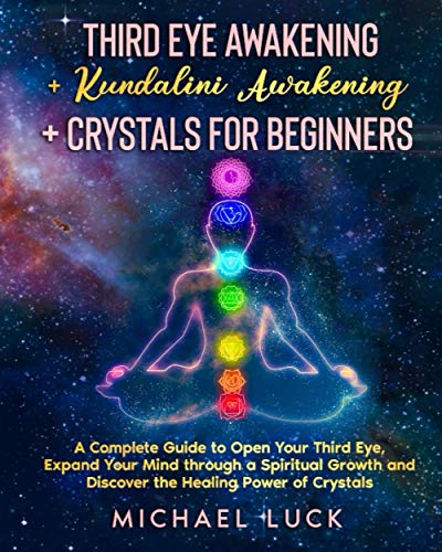 Stock image for Third Eye Awakening + Kundalini Awakening + Crystals for Beginners: A Complete Guide to Open Your Third Eye, Expand Your Mind through a Spiritual Growth and Discover the Healing Power of Crystals for sale by AwesomeBooks