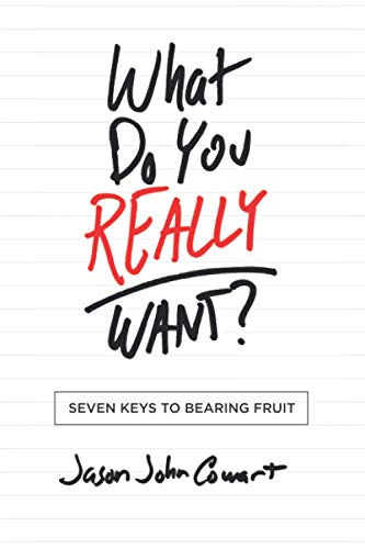 Beispielbild fr What Do You Really Want?: Seven Keys to Bearing Fruit zum Verkauf von Big River Books