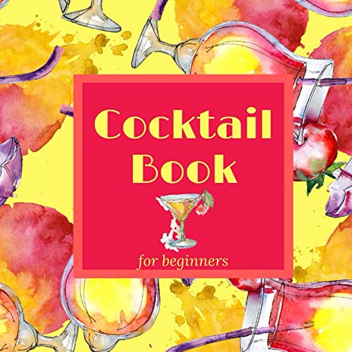 Imagen de archivo de Cocktail Book for Beginners Cocktail Recipe Book with Mixed Drinks Recipes for Home Bartender a la venta por PBShop.store US