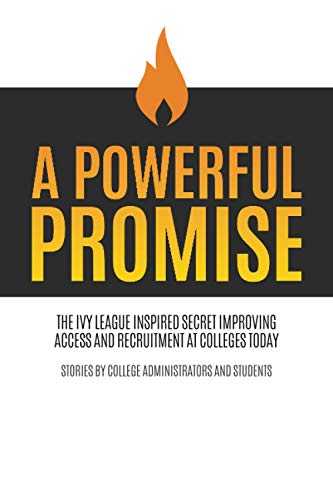 Beispielbild fr A Powerful Promise : The Ivy League Inspired Secret Improving Access and Recruitment at Colleges Today zum Verkauf von Better World Books