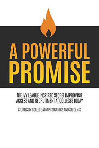 Stock image for A Powerful Promise: The Ivy League Inspired Secret Improving Access and Recruitment at Colleges Today for sale by HPB-Ruby