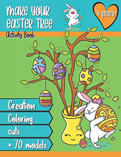 Imagen de archivo de Make your Easter tree - Activity book 4 years +: A creation tutorial and more than 70 models of eggs and rabbits to color, cut out, assemble to decorate it. (French Edition) a la venta por Ria Christie Collections