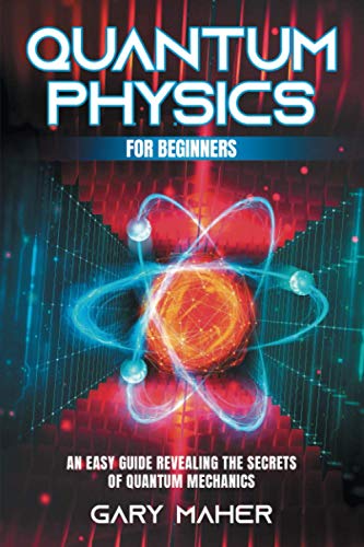 Stock image for Quantum Physics for Beginners: An Easy Guide Revealing the Secrets of Quantum Mechanics for sale by HPB Inc.