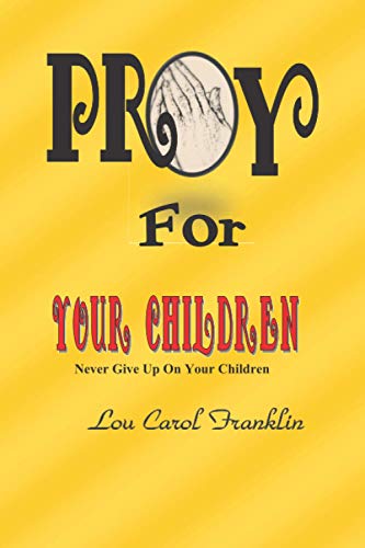 Beispielbild fr Pray for Your Children: Never Give Up On Your Children zum Verkauf von GreatBookPrices
