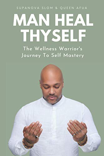 Stock image for Man Heal Thyself: The Wellness Warrior's Journey To Self Mastery for sale by HPB Inc.