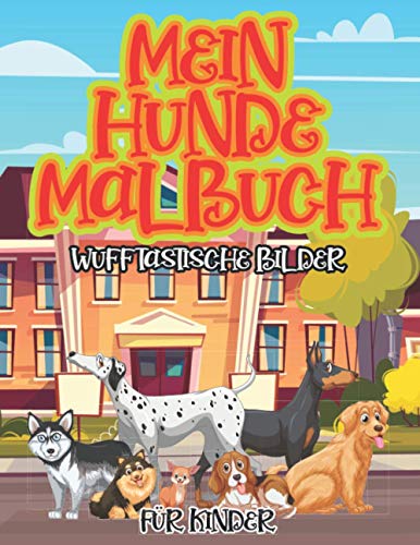 9798720999087: MEIN HUNDE MALBUCH FR KINDER WUFFTASTISCHE BILDER: Die bunte Welt der Welpen Fr Kids und Erwachsene