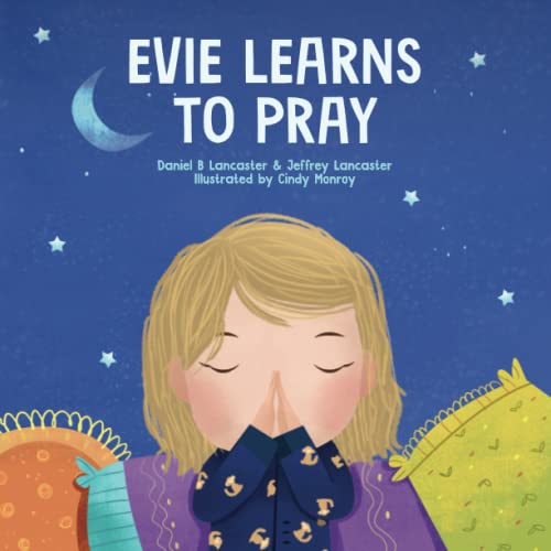 Stock image for Evie Learns to Pray: A Childrens Book About Jesus and Prayer (Powerful Kids in the War Room) for sale by Brit Books