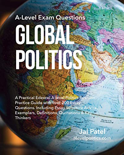 9798721335648: Global Politics: A-Level Exam Questions: A Practical Edexcel A-level Politics Revision Practice Guide with over 200 Essay Questions. Including Essay ... Definitions, Quotations & Key Thinkers