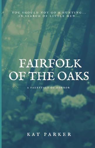 Stock image for Fairfolk of the Oaks A Faerytale of Horror for sale by PBShop.store US