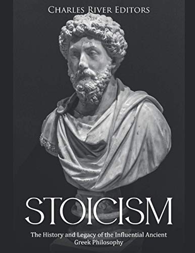 Stock image for Stoicism: The History and Legacy of the Influential Ancient Greek Philosophy for sale by Half Price Books Inc.