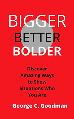 Stock image for Bigger, Better, Bolder: Discover Amazing Ways to Show Situations Who You Are for sale by GreatBookPrices