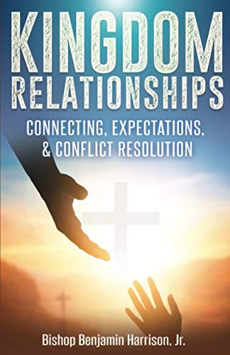 Beispielbild fr Kingdom Relationships: Connecting, Expectations Conflict Resolution zum Verkauf von Big River Books
