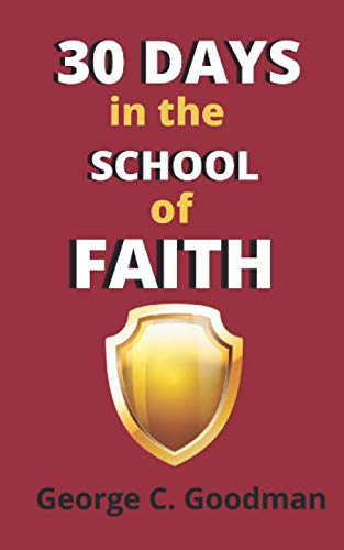 Stock image for 30 Days in the School of Faith: Dynamic Faith for Daily Miracles and Healing for sale by GreatBookPrices
