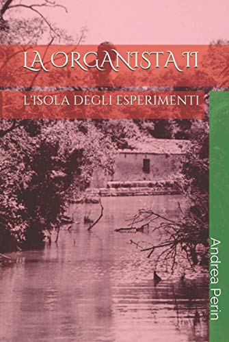 Beispielbild fr LA ORGANISTA II: L'ISOLA DEGLI ESPERIMENTI zum Verkauf von Buchpark