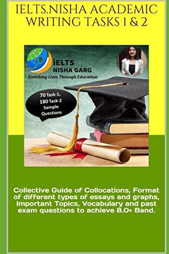 Beispielbild fr Ielts.Nisha Academic Writing Tasks 1 & 2: Collective Guide of Collocations, Format of different types of essays and graphs, Important Topics, Vocabula zum Verkauf von GreatBookPrices