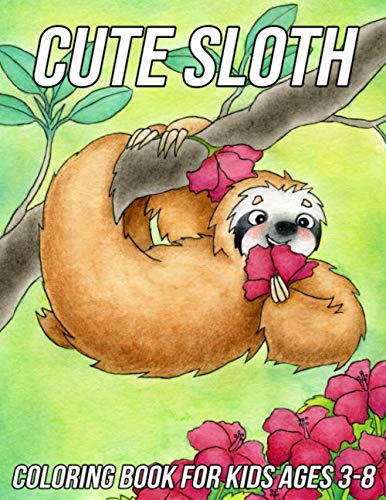9798721824326: Sloth Coloring Book for Kids Ages 3-8: Fun, Cute and Unique Coloring Pages for Girls and Boys with Beautiful Sloth Designs